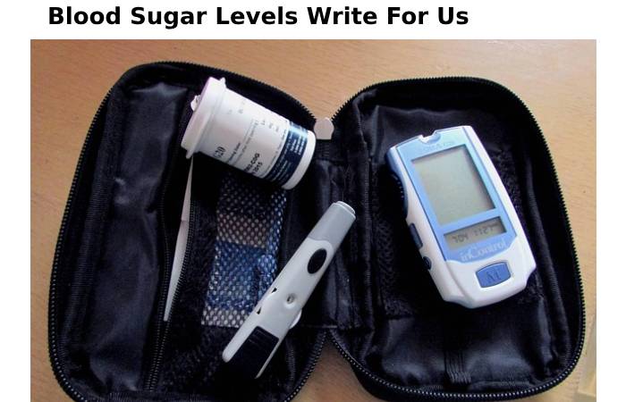 Blood Sugar Levels Write For Us