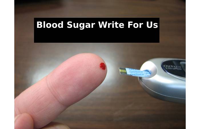 Blood Sugar Write For Us
