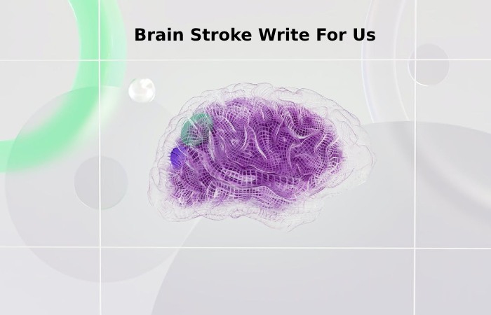 Brain Stroke Write For Us