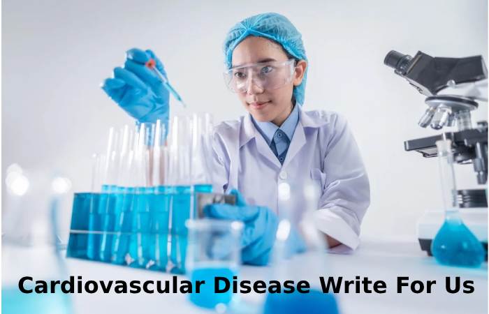 Cardiovascular Disease Write For Us