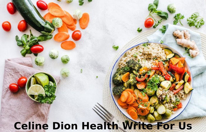 Celine Dion Health Write For Us