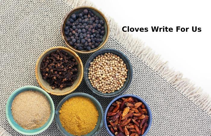 Cloves Write For Us