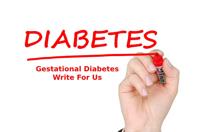 Gestational Diabetes Write For Us