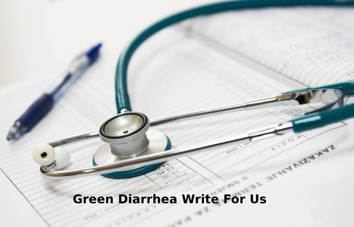 Green Diarrhea Write For Us (1)