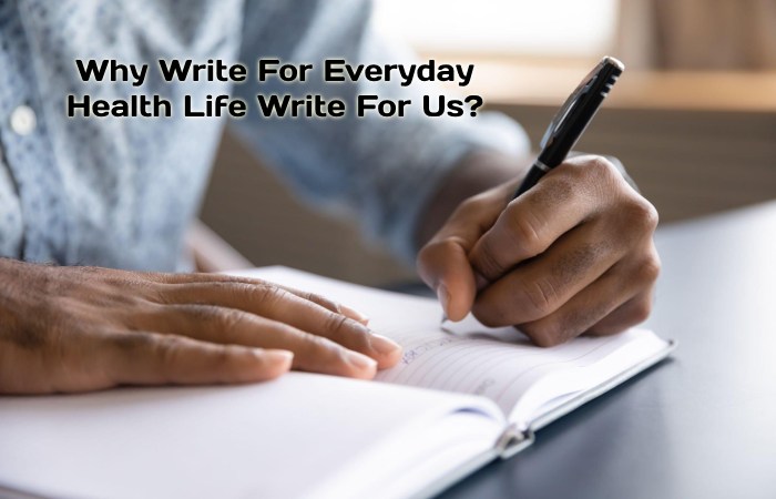 Why Write For Everyday Health Life Write For Us_ (1)