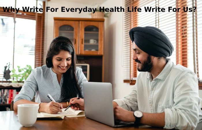 Why Write For Everyday Health Life Write For Us_ (18)