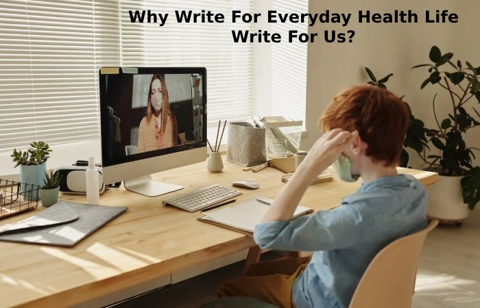 Why Write For Everyday Health Life Write For Us_ (25)