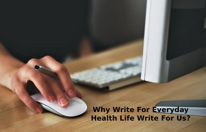 Why Write For Everyday Health Life Write For Us_ (4)