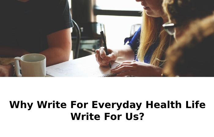 Why Write For Everyday Health Life Write For Us_ (40)