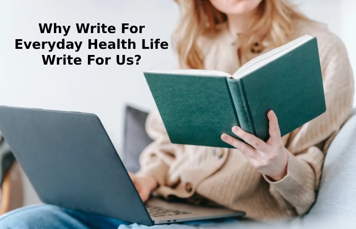 Why Write For Everyday Health Life Write For Us_ (44)
