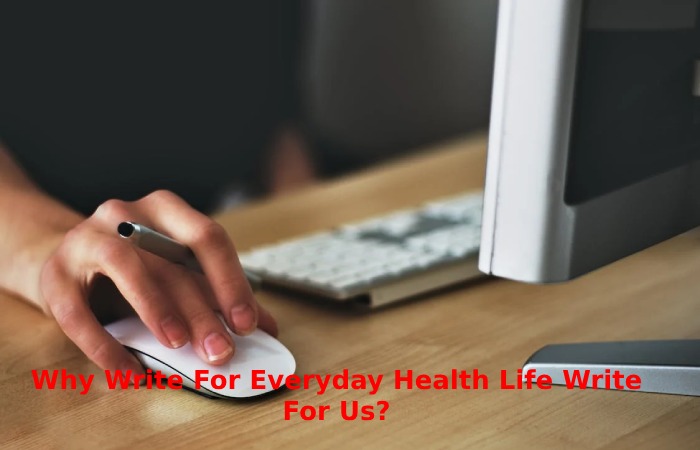 Why Write For Everyday Health Life Write For Us_ (47)
