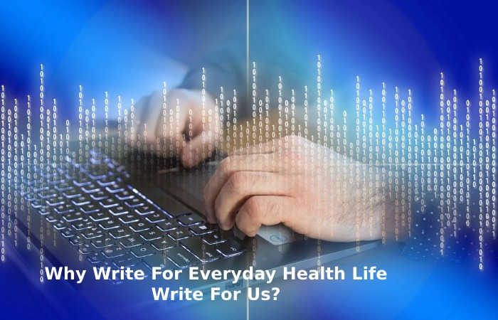 Why Write For Everyday Health Life Write For Us_ (50)