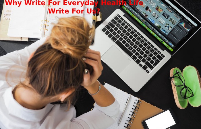 Why Write For Everyday Health Life Write For Us_ (51)
