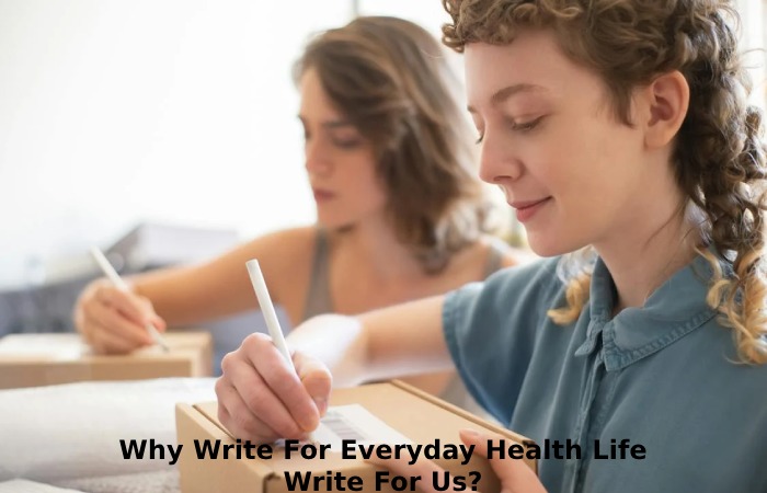 Why Write For Everyday Health Life Write For Us_ (53)