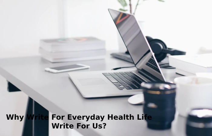 Why Write For Everyday Health Life Write For Us_ (54)