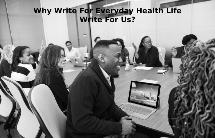 Why Write For Everyday Health Life Write For Us_ (59)