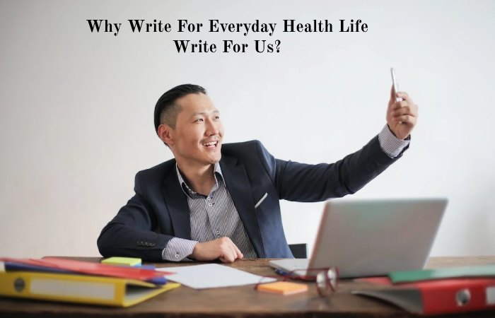 Why Write For Everyday Health Life Write For Us_ (63)