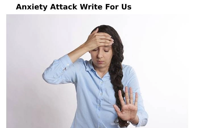 Anxiety Attack Write For Us