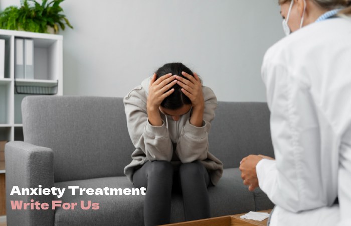 Anxiety Treatment Write For Us