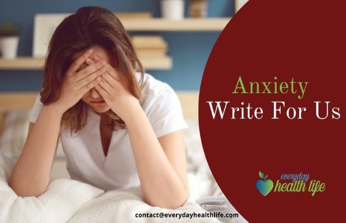 Anxiety Write For Us