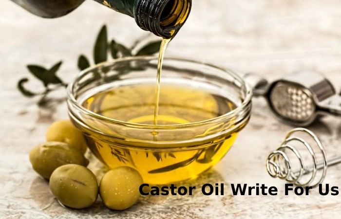Castor Oil  Write For Us