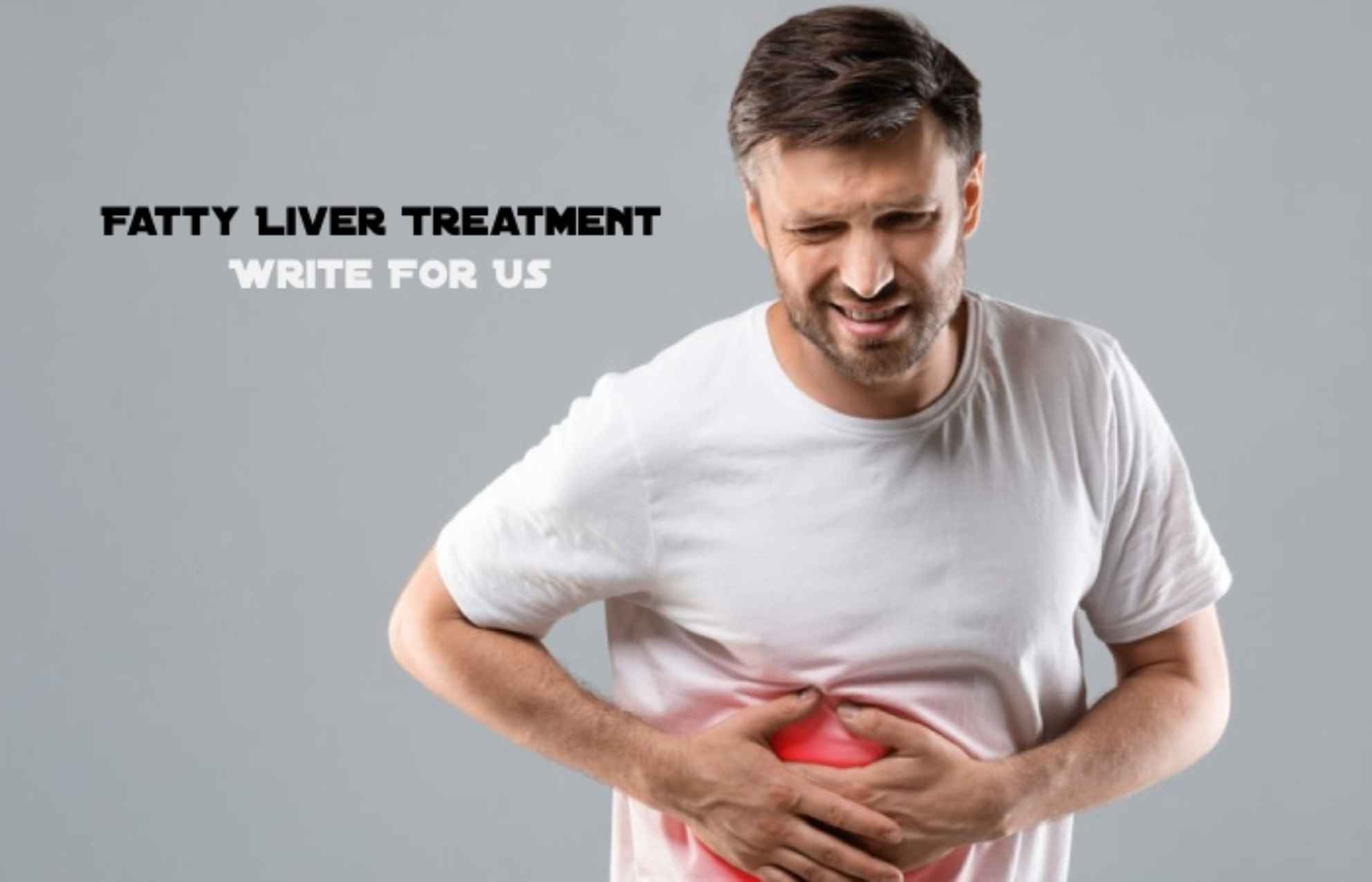 Fatty Liver Treatment Write For Us